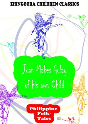 Cover of the book Juan Makes Gulay Of His Own Child by Rabindranath Tagore