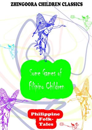 Cover of the book Some Games of Filipino Children by Ruth Mcenery Stuart