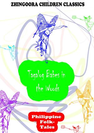 Cover of the book Tagalog Babes In The Woods by Zhingoora Bible Series