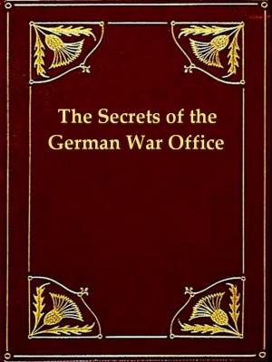 Cover of the book The Secrets of the German War Office by Herbert Spencer, Henry Fawcett, Frederic Harrison