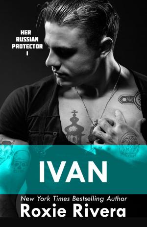 Cover of the book IVAN by Roxie Rivera