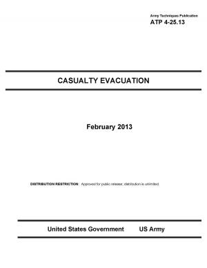 Cover of the book Army Techniques Publication ATP 4-25.13 Casualty Evacuation February 2013 by Alinka Rutkowska