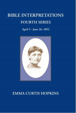 Cover of the book Bible Interpretations Fourth Series : April 3-June 26, 1892 by Christine Green