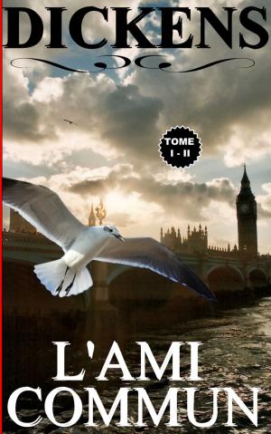 Cover of the book L'AMI COMMUN / TOME I - II by Monica Hardie