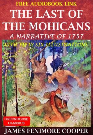 Cover of the book The Last Of The Mohicans ( Complete & Illustrated )(Free AudioBook Link) by Mick Jett