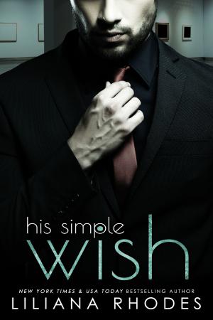 Cover of the book His Simple Wish - His Every Whim, Part 3 by Liliana Rhodes