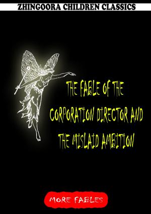 bigCover of the book The Fable Of The Corporation Director And The Mislaid Ambition by 
