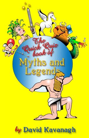 Cover of the book The Quick Quiz Book of Myths and Legends by Arthur Mackeown