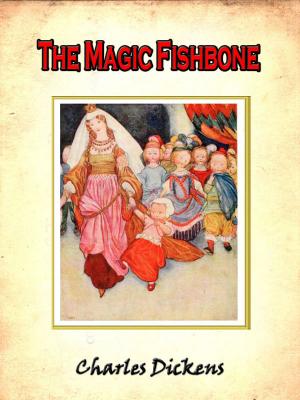 Cover of The magic fishbone; romance from the pen of Miss Alice Rainbird aged seven [Annotated]