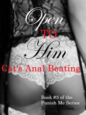 Cover of the book Open to Him: Cat's Anal Punishment by Kelly Abell