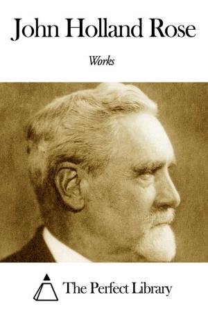 Book cover of Works of John Holland Rose