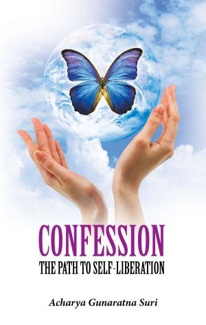 Cover of the book Confession by Acharya Kalyanbodhi Suriji, Mahopadhyaya Yashovijayji Gani, Manish Modi