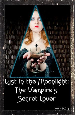 Cover of the book Lust in the Moonlight: The Vampire's Secret Lover by Rory Scott