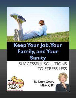Cover of the book Keep Your Job, Your Family, and Your Sanity by Laura Stack
