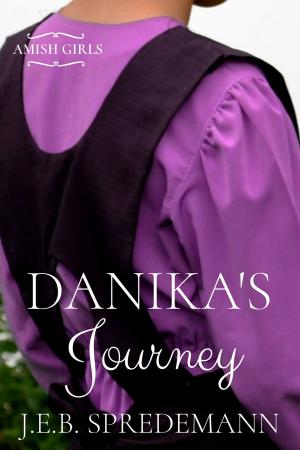 Cover of the book Danika's Journey (Amish Girls Series - Book 2) by J.E.B. Spredemann