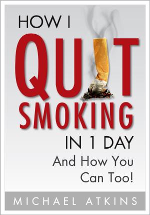 Cover of the book How I Quit Smoking in 1 Day by Jon Schafer