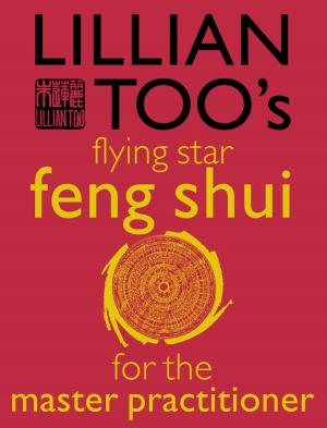 Book cover of Lillian Too’s Flying Star Feng Shui For The Master Practitioner