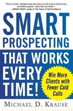Book cover of Smart Prospecting That Works Every Time!: Win More Clients with Fewer Cold Calls