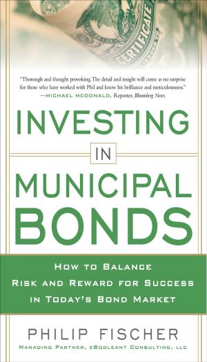 Cover of the book INVESTING IN MUNICIPAL BONDS: How to Balance Risk and Reward for Success in Today’s Bond Market by Tara Copley, Andrea Custer