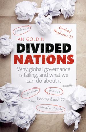 Cover of the book Divided Nations: Why global governance is failing, and what we can do about it by 