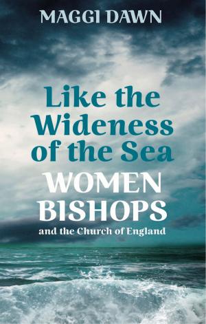 Cover of Like the Wideness of the Sea: Women Bishops and the Church of England