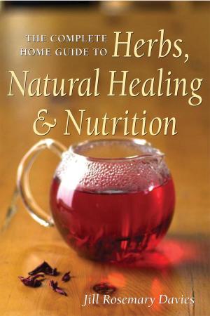 Cover of the book The Complete Home Guide to Herbs, Natural Healing, and Nutrition by Lauren Adams