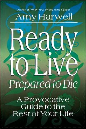 Cover of the book Ready to Live, Prepared to Die by Ori Brafman, Judah Pollack