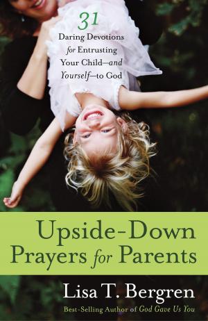 Cover of the book Upside-Down Prayers for Parents by Tullian Tchividjian