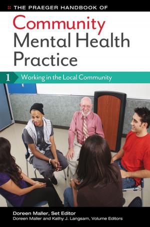 Cover of the book The Praeger Handbook of Community Mental Health Practice [3 volumes] by Carianne Bernadowski, Patricia L. Kolencik, Robert Del Greco