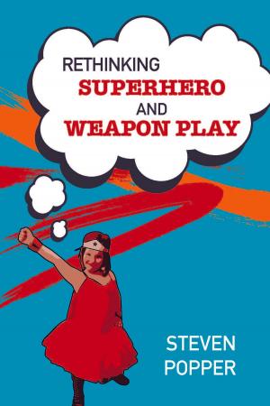Cover of the book Rethinking Superhero And Weapon Play by Ashley W. Ells, Justin Sherman