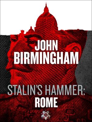 Cover of the book Stalin's Hammer: Rome (An Axis of Time Novella) by John Jackson Miller, James Luceno, Kevin Hearne, Paul S. Kemp