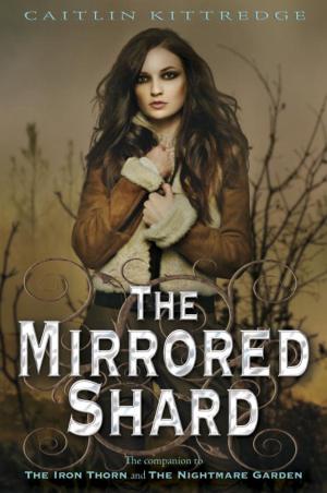 Cover of the book The Mirrored Shard: The Iron Codex Book Three by Gloria Whelan
