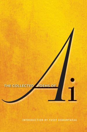 Cover of the book The Collected Poems of Ai by Adam Kirsch