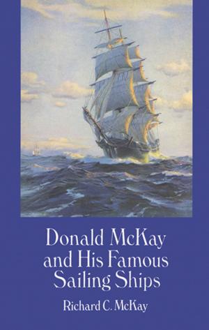 Cover of the book Donald McKay and His Famous Sailing Ships by Mary Shelley