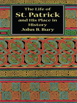 Cover of the book The Life of St. Patrick and His Place in History by F. Kottenkamp