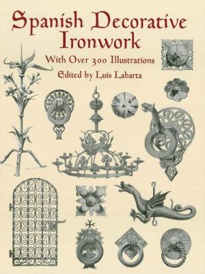 Cover of the book Spanish Decorative Ironwork by Joseph Rosenberg