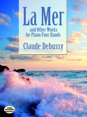 Cover of the book La Mer and Other Works for Piano Four Hands by Harriet Anne De Salis