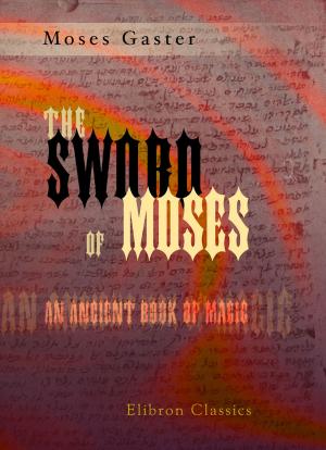 Cover of the book The Sword of Moses, an Ancient Book of Magic. by George N. Curzon
