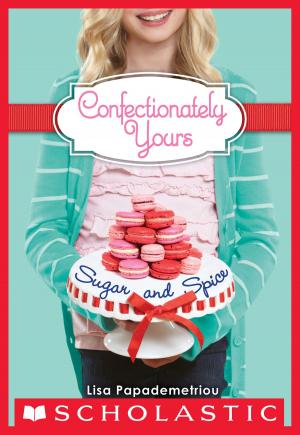 Cover of the book Confectionately Yours #3: Sugar and Spice by Lisa Yee, Kellen Hertz