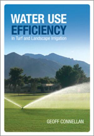 Cover of the book Water Use Efficiency for Irrigated Turf and Landscape by Clive Trigg, Merle Trigg