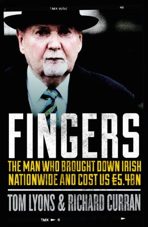 Cover of the book Fingers: The Man Who Brought Down Irish Nationwide and Cost Us €5.4bn by Donal Nevin