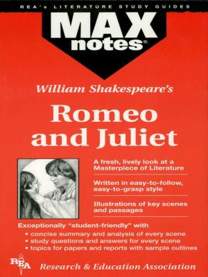 Cover of the book Romeo and Juliet (MAXNotes Literature Guides) by Dr. Eileen M. Angelini, Ph.D., Editors of REA, Dr. Geraldine O'Neill, Ph.D., Dr. Adina C. Alexandru, Ed.D., Dr. Julie Huntington, Ph.D., Ms. Erica Stofanak