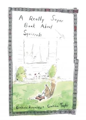 Cover of the book A Really Super Book About Squirrels by Nicola Tedman, Sarah Skeate, Sarah Skeate