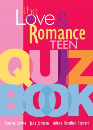 Cover of the book The Love and Romance Teen Quiz Book by Becky Kelly