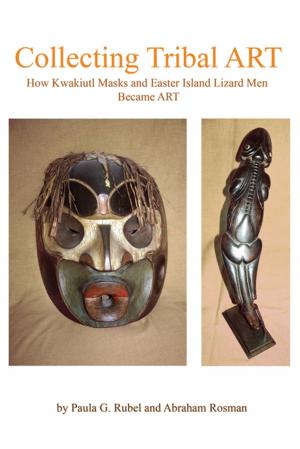 Cover of the book Collecting Tribal Art: How Northwest Coast Masks and Easter Island Lizard Men Become Tribal Art by Jason Hooper