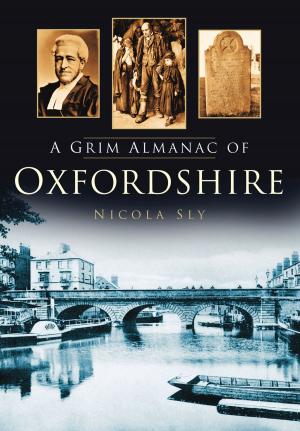 Cover of the book Grim Almanac of Oxfordshire by Joan Lock