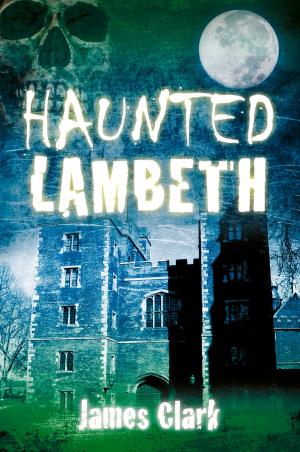 Cover of the book Haunted Lambeth by Tony Locke