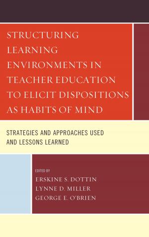 Cover of the book Structuring Learning Environments in Teacher Education to Elicit Dispositions as Habits of Mind by Jason J. Campbell, Noël E. Campbell