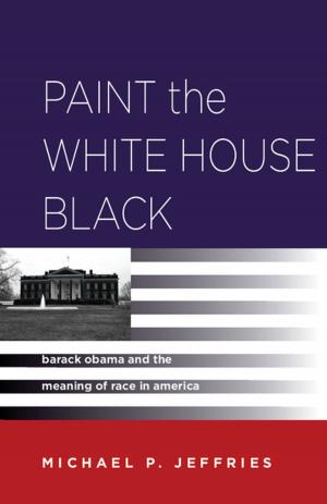 Cover of the book Paint the White House Black by Ajay Verghese
