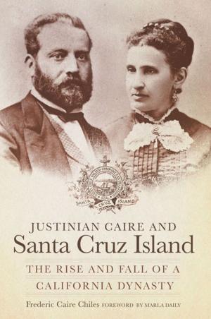 Cover of the book Justinian Caire and Santa Cruz Island by William Least Heat-Moon, James K. Wallace